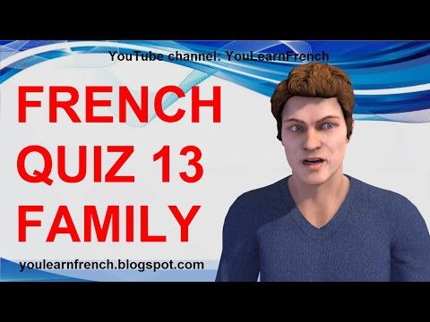 FRENCH QUIZ 13 - TEST French FAMILY MEMBERS Vocabulary Les membres de la famille en français